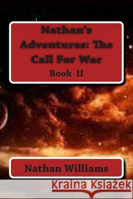 Nathan's Adventures: The Call For War Williams, Nathan 9781505713947 Createspace - książka