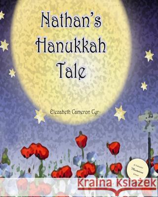 Nathan's Hanukkah Tale Elezabeth Cameron Cyr 9781448685905 Createspace - książka