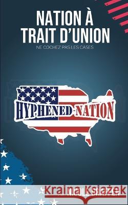 Nation ? Trait d'Union Nicole Draffen 9780997488197 Nicole Broadwater - książka