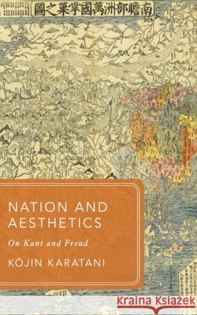 Nation and Aesthetics: On Kant and Freud Kojin Karatani Jonathan E. Abel Hiroki Yoshikuni 9780190622978 Oxford University Press, USA - książka