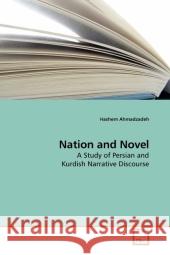 Nation and Novel : A Study of Persian and Kurdish Narrative Discourse Ahmadzadeh, Hashem   9783639202823 VDM Verlag Dr. Müller - książka