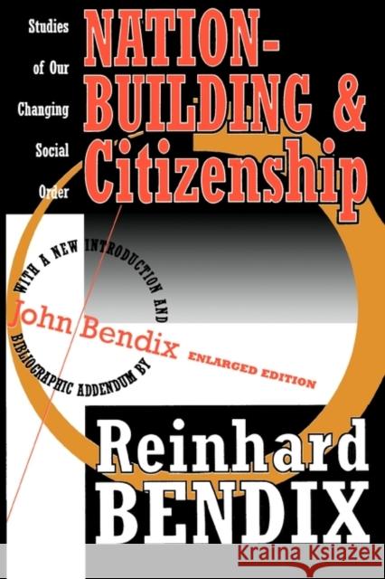 Nation-Building and Citizenship: Studies of Our Changing Social Order Bendix, Reinhard 9781560008903 Transaction Publishers - książka