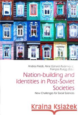 Nation-building and Identities in Post-Soviet Societies : New Challenges for Social Sciences Andrea Friedli Aline Gohard-Radenkovic Francois Ruegg 9783643802187 Lit Verlag - książka