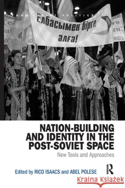 Nation-Building and Identity in the Post-Soviet Space: New Tools and Approaches Rico Isaacs Abel Polese 9780367281359 Routledge - książka