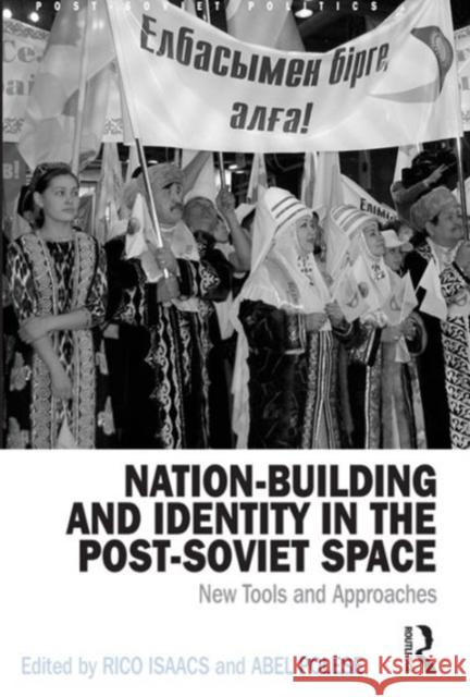 Nation-Building and Identity in the Post-Soviet Space: New Tools and Approaches Abel Polese Rico Isaacs Dr. Neil Robinson 9781472454768 Ashgate Publishing Limited - książka