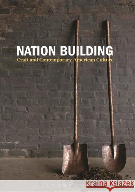 Nation Building: Craft and Contemporary American Culture Nicholas R. Bell 9781474249492 Bloomsbury Academic - książka