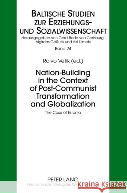 Nation-Building in the Context of Post-Communist Transformation and Globalization: The Case of Estonia Liimets, Airi 9783631635247 Lang, Peter, Gmbh, Internationaler Verlag Der - książka