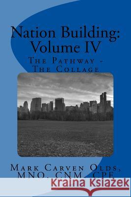 Nation Building: Volume IV: The Pathway - The Collage Mark Carven Olds 9781530775767 Createspace Independent Publishing Platform - książka