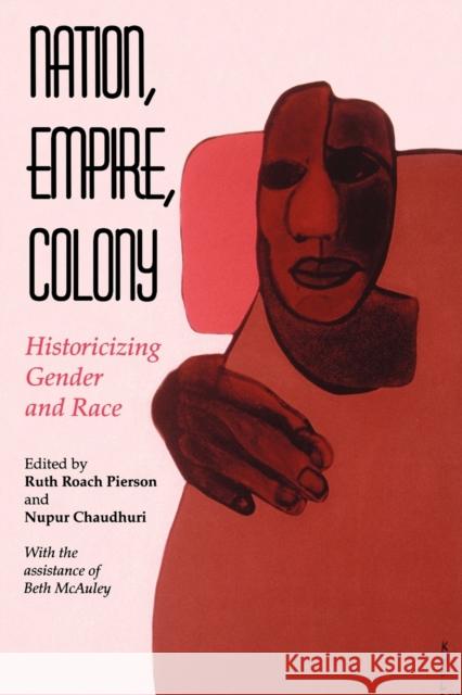 Nation, Empire, Colony: Historicizing Gender and Race Pierson, Ruth Roach 9780253211910  - książka