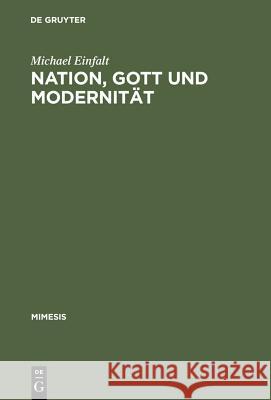 Nation, Gott und Modernität Einfalt, Michael 9783484550360 Max Niemeyer Verlag - książka