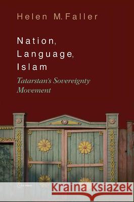 Nation, Language, Islam: Tatarstan's Sovereignity Movement Faller, Helen M. 9789639776845 Central European University Press - książka