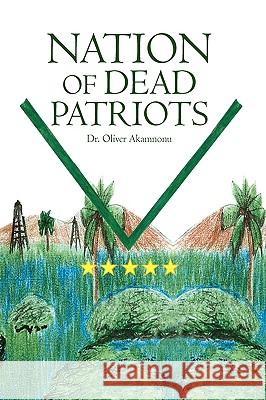 Nation of Dead Patriots Dr Oliver Akamnonu 9781441502612 Xlibris Corporation - książka