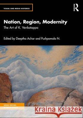 Nation, Region, Modernity: The Art of K. Venkatappa  9781032911854 Taylor & Francis Ltd - książka
