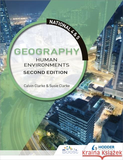 National 4 & 5 Geography: Human Environments, Second Edition Calvin Clarke Susan Clarke  9781510429376 Hodder Education - książka