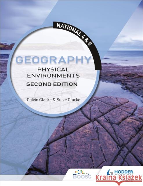 National 4 & 5 Geography: Physical Environments, Second Edition Calvin Clarke Susan Clarke  9781510429369 Hodder Education - książka