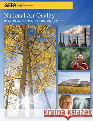 National Air Quality STATUS AND TRENDS THROUGH 2007 U S Environmental Protection Agency 9781499123760 Createspace - książka
