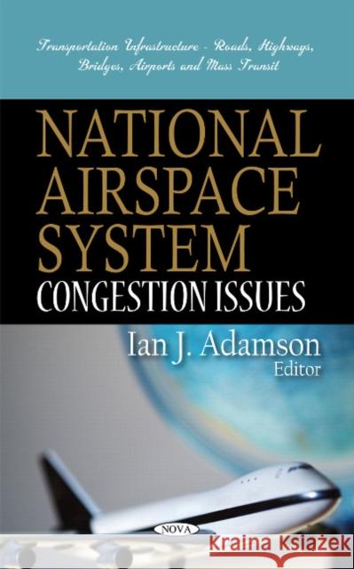 National Airspace System: Congestion Issues Ian J Adamson 9781617618901 Nova Science Publishers Inc - książka