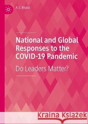 National and Global Responses to the COVID-19 Pandemic: Do Leaders Matter? A. S. Bhalla 9783031295201 Palgrave MacMillan - książka