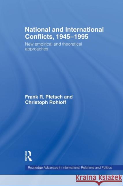 National and International Conflicts, 1945-1995: New Empirical and Theoretical Approaches Frank R. Pfetsch Christoph Rohloff 9781138882225 Routledge - książka