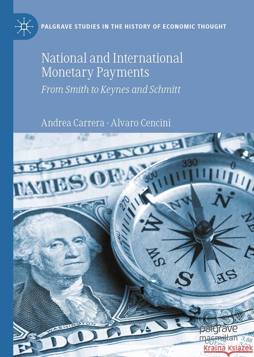 National and International Monetary Payments: From Smith to Keynes and Schmitt Andrea Carrera Alvaro Cencini 9783031517365 Palgrave MacMillan - książka