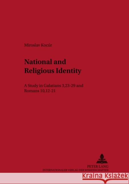 National and Religious Identity: A Study in Galatians 3,23-29 and Romans 10,12-21 Braulik, Georg 9783631512890 Peter Lang AG - książka