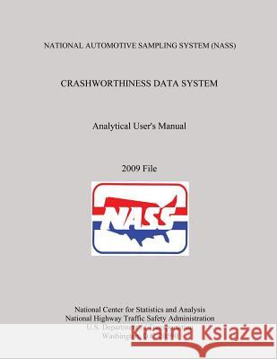 NATIONAL AUTOMOTIVE SAMPLING SYSTEM (NASS) CRASHWORTHINESS DATA SYSTEM Analytical User's Manual 2009 File U. S. Department of Transportation 9781493586813 Createspace - książka