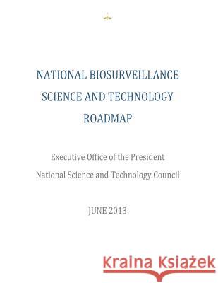 National Biosurveillance Science and Technology Roadmap Executive Office of the President Office 9781500544997 Createspace - książka