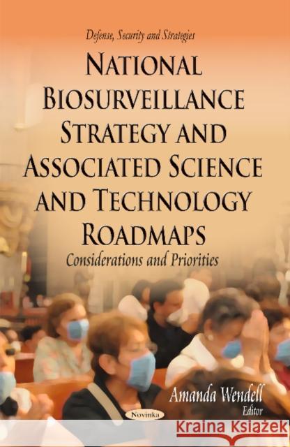 National Biosurveillance Strategy & Associated Science & Technology Roadmaps: Considerations & Priorities Amanda Wendell 9781629489940 Nova Science Publishers Inc - książka