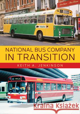 National Bus Company In Transition Keith A. Jenkinson 9781445685779 Amberley Publishing - książka