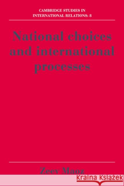 National Choices and International Processes Zeev Maoz 9780521063326 Cambridge University Press - książka