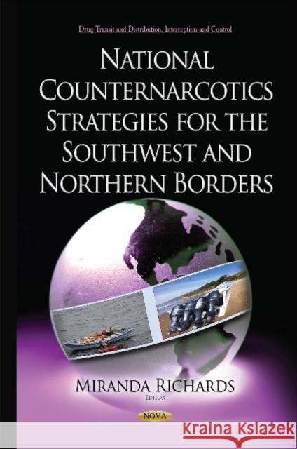 National Counternarcotics Strategies for the Southwest & Northern Borders Miranda Richards 9781634638432 Nova Science Publishers Inc - książka