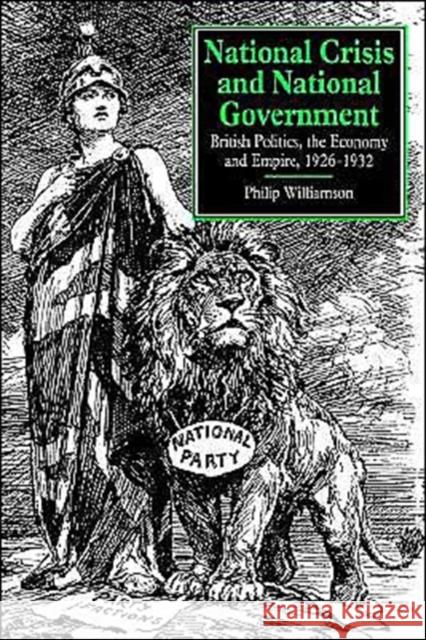 National Crisis and National Government: British Politics, the Economy and Empire, 1926-1932 Williamson, Philip 9780521521413 Cambridge University Press - książka