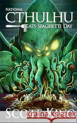 National Cthulhu Eats Spaghetti Day Scott King 9781512005257 Createspace - książka