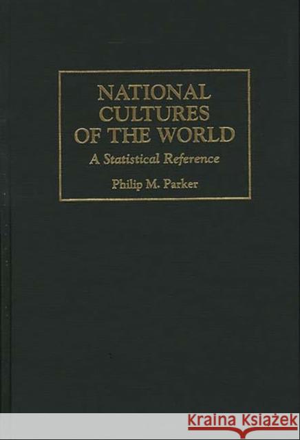 National Cultures of the World: A Statistical Reference Parker, Philip 9780313297700 Greenwood Press - książka