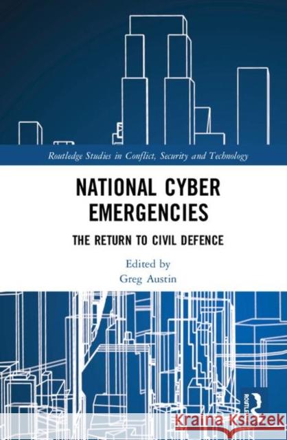 National Cyber Emergencies: The Return to Civil Defence Greg Austin 9780367360344 Routledge - książka