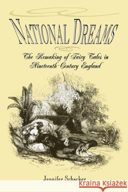 National Dreams: The Remaking of Fairy Tales in Nineteenth-Century England Jennifer Schacker 9780812219067 University of Pennsylvania Press - książka