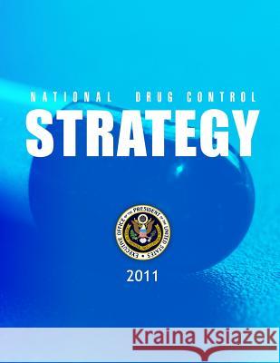 National Drug Control Strategy: 2011 Executive Office of the President of the 9781503359475 Createspace - książka