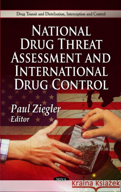 National Drug Threat Assessment & International Drug Control Paul Ziegler 9781608760657 Nova Science Publishers Inc - książka