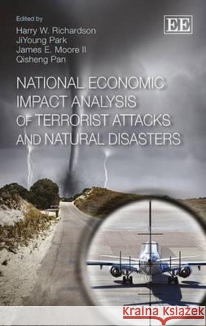National Economic Impact Analysis of Terrorist Attacks and Natural Disasters H. Richardson Jiyoung Park James E. Moore, Jr. 9781783475858 Edward Elgar Publishing Ltd - książka