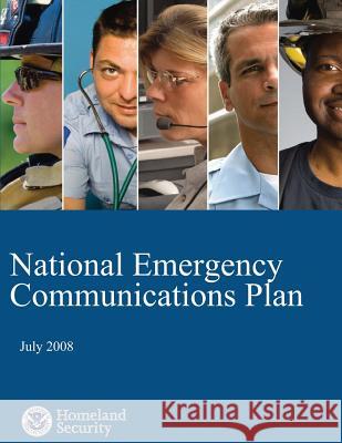 National Emergency Communications Plan: July 2008 U. S. Department of Homeland Security 9781503107151 Createspace - książka