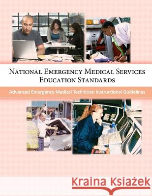 National Emergency Medical Services Education Standards: Advanced Emergency Medical Technician Instructional Guidelines U. S. Department of Transportation       Penny Hill Press 9781533250858 Createspace Independent Publishing Platform - książka