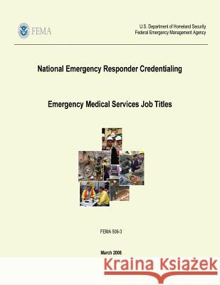 National Emergency Responder Credentialing - Emergency Medical Services Job Titles (FEMA 509-3 / March 2008) Agency, Federal Emergency Management 9781482387070 Createspace - książka