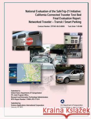 National Evaluation of the Safe Trip-21 Initiative: California Connected Traveler-Transit/Smart Parking U. S. Department of Transportation       Keith Jasper Chris Armstrong 9781495371578 Createspace - książka