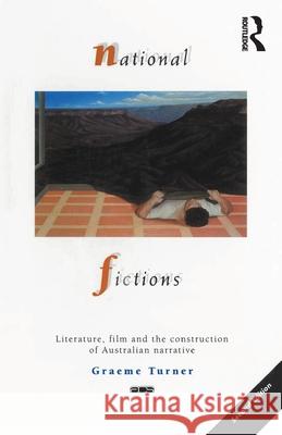 National Fictions: Literature, Film and the Construction of Australian Narrative Turner, Graeme 9781863735049 Taylor and Francis - książka