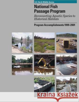 National Fish Passage Program: Program Accomplishments 1999-2001 U S Fish & Wildlife Service 9781505624717 Createspace - książka