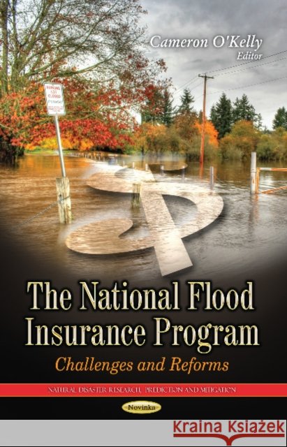 National Flood Insurance Program: Challenges & Reforms Cameron O'Kelly 9781628088526 Nova Science Publishers Inc - książka