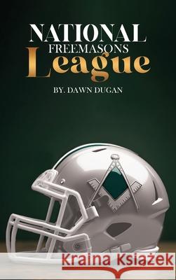 National Freemasons League Dawn Dugan 9781967616312 NY Book Publishers - książka