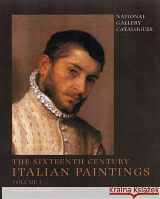 National Gallery Catalogues: The Sixteenth-Century Italian Paintings, Volume 1: Brescia, Bergamo and Cremona Penny, Nicholas 9781857099089 National Gallery London - książka