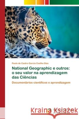 National Geographic e outros: o seu valor na aprendizagem das Ciências Coelho Dias, Paulo de Castro Garcia 9786202038140 Novas Edicioes Academicas - książka