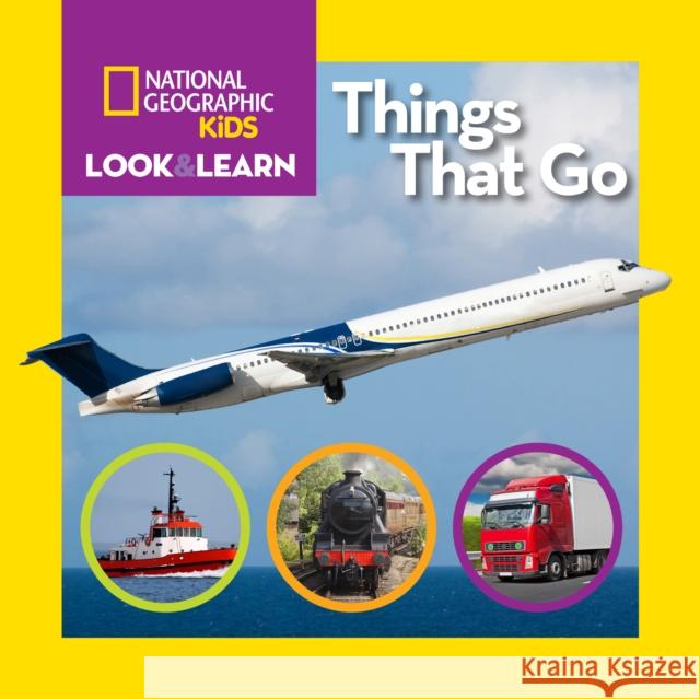 National Geographic Kids Look and Learn: Things That Go National Geographic Kids 9781426317064 National Geographic Society - książka
